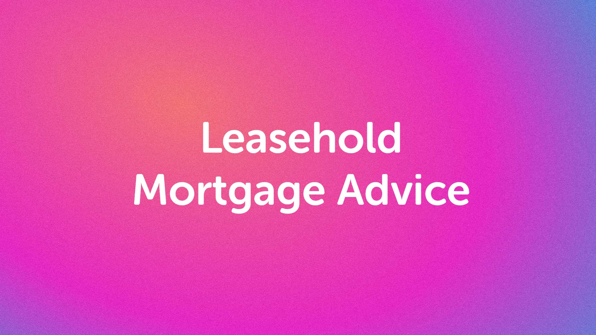 Leasehold Mortgage Advice in Manchester | Manchestermoneyman