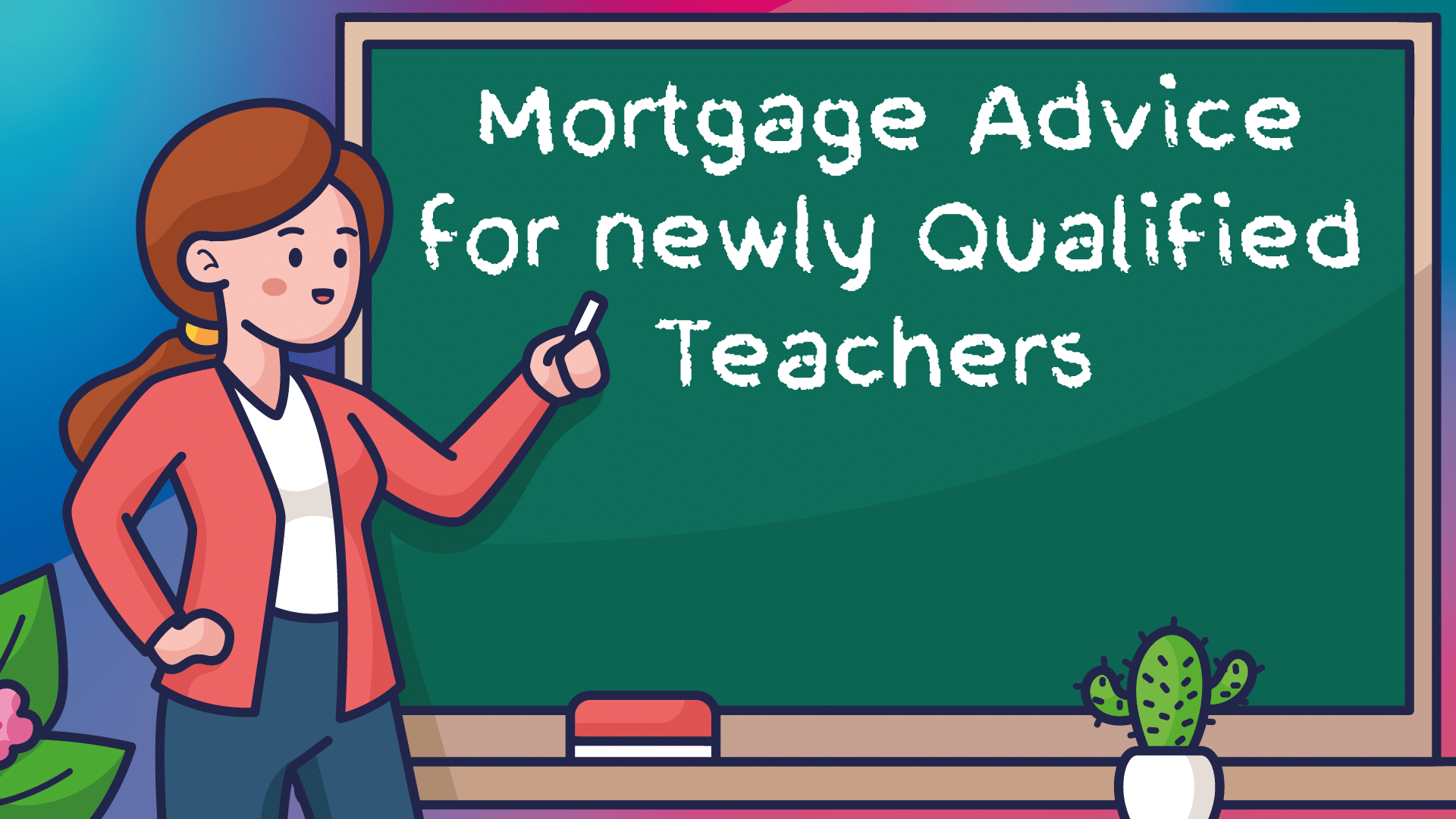 Newly Qualified Teacher Mortgages Manchester