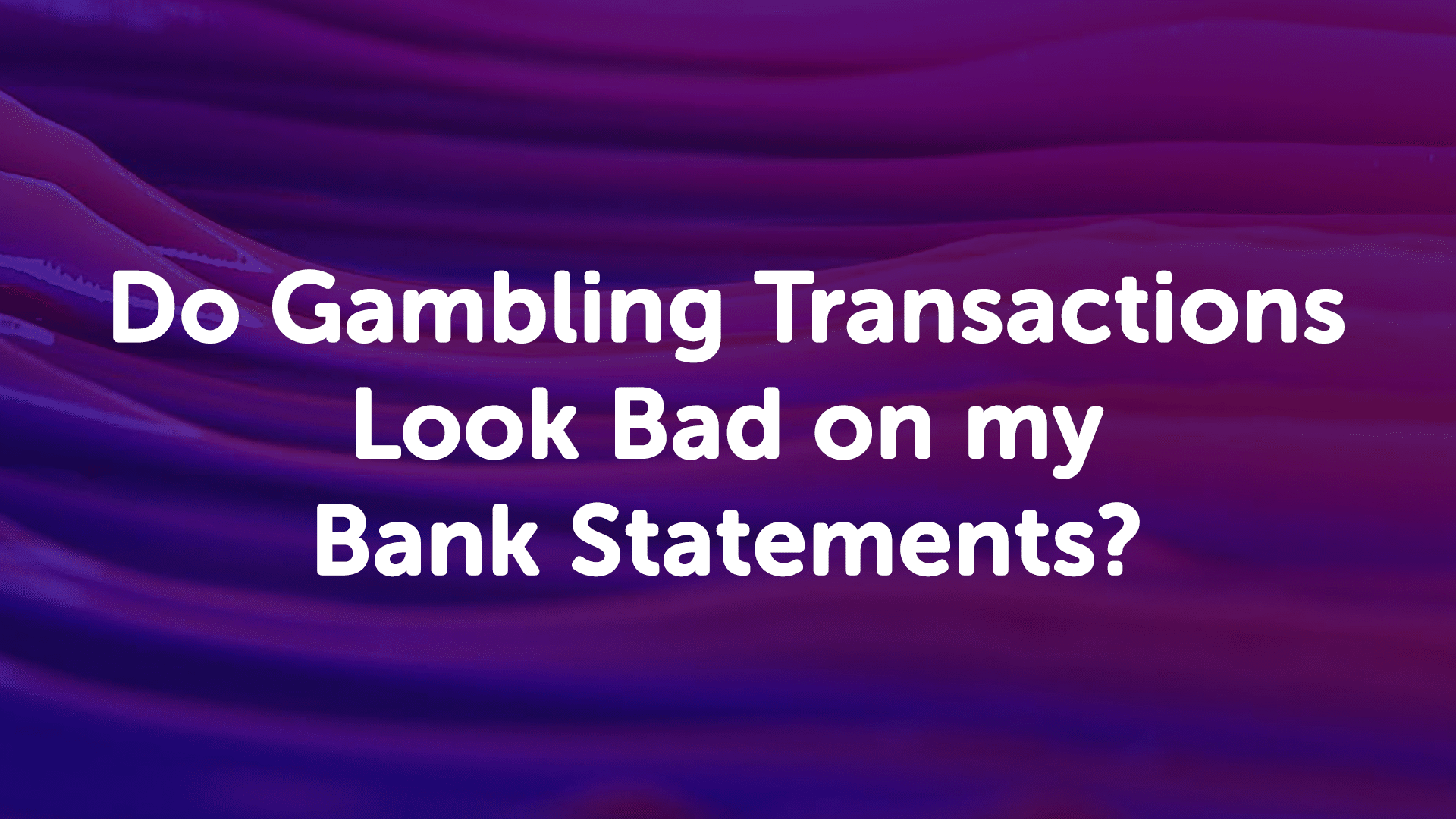 Gambling Transactions on Bank Statements