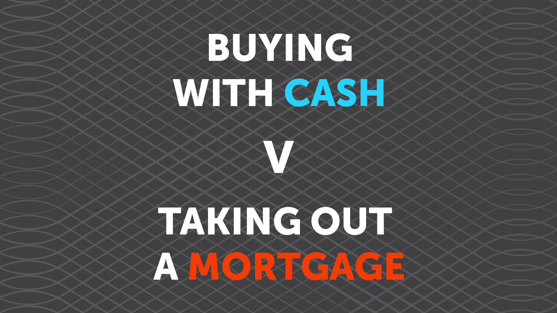 Buying a Property with Cash - Better than a Mortgage?