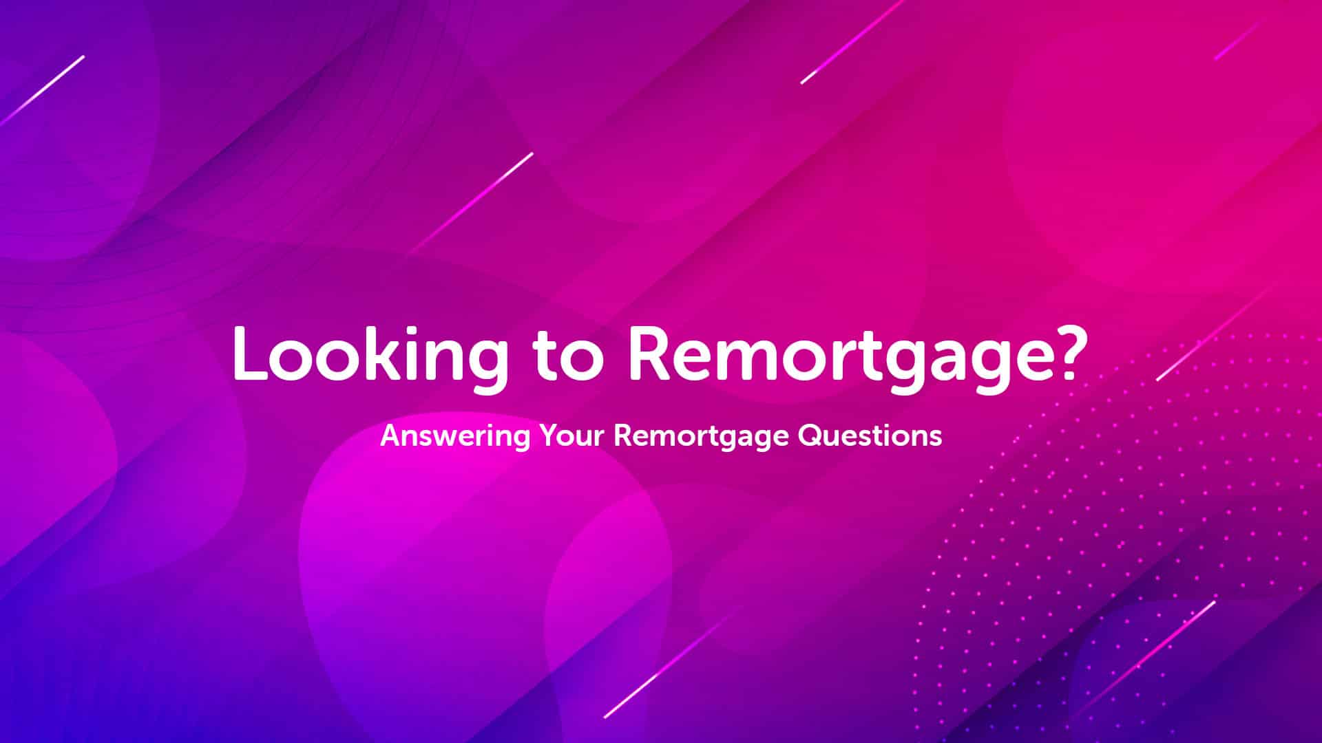 Looking to Remortgage in Manchester
