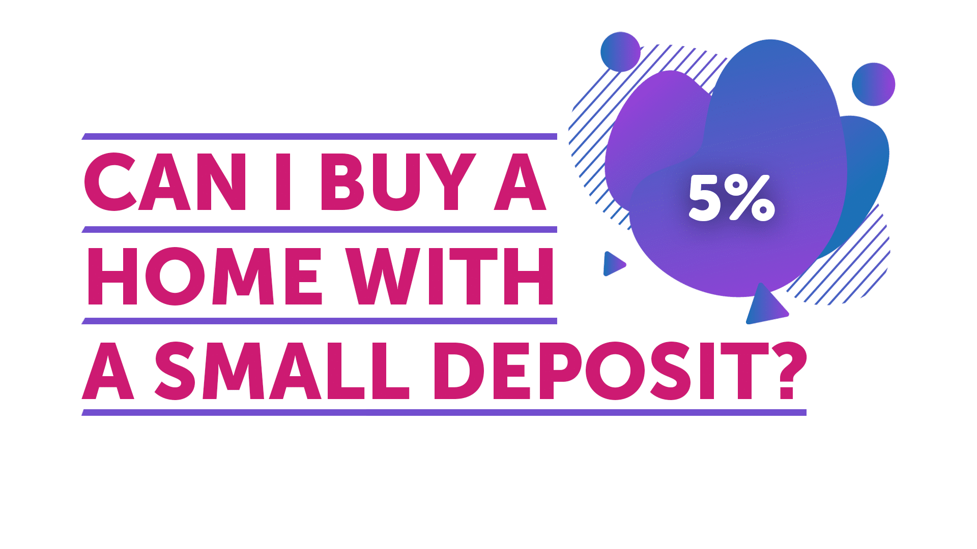 Can I buy a home with a small deposit