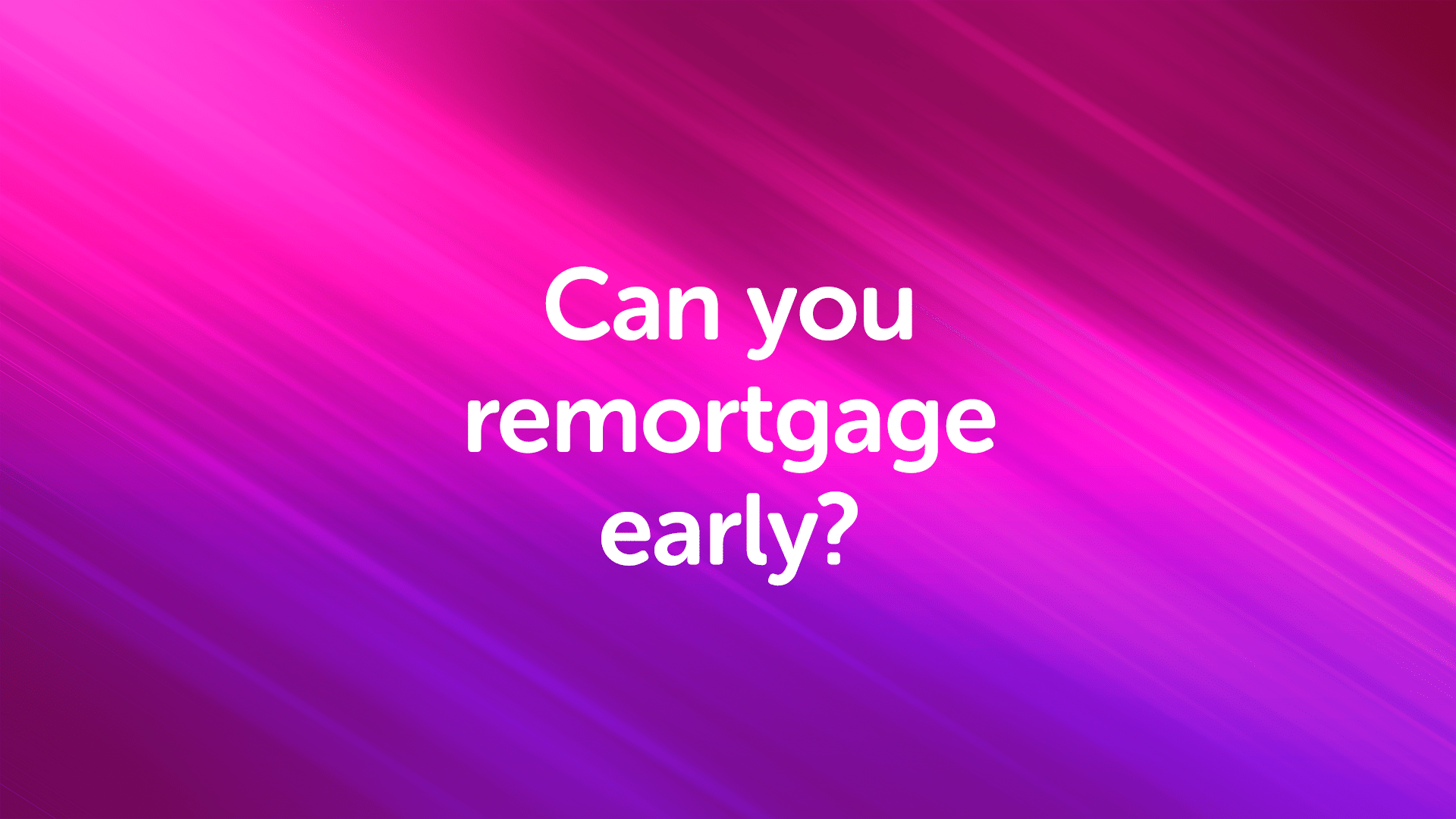 Can You Remortgage Early in Manchester? 